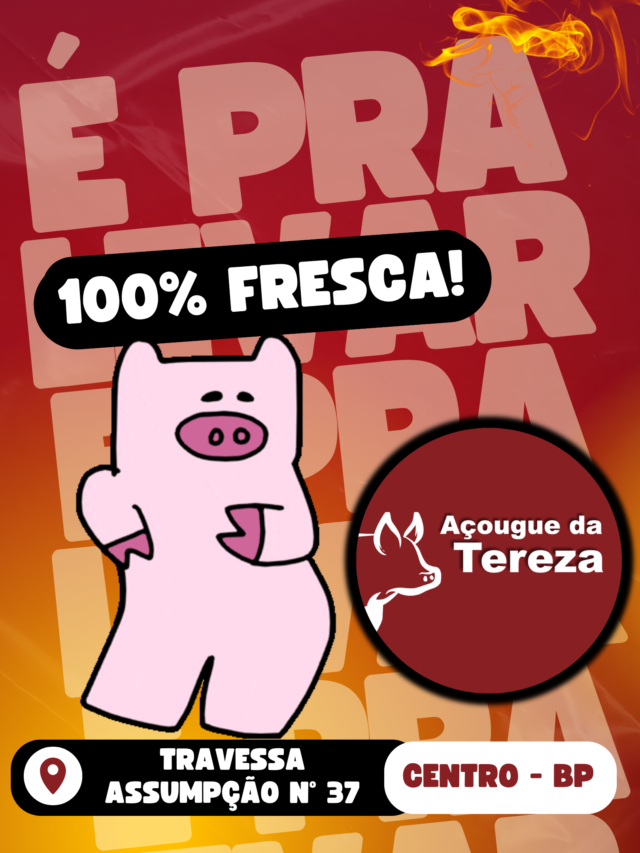 Ofertas do Açougue da Tereza – É PRA LEVAR HOJE MESMO! 100% FRESCO
