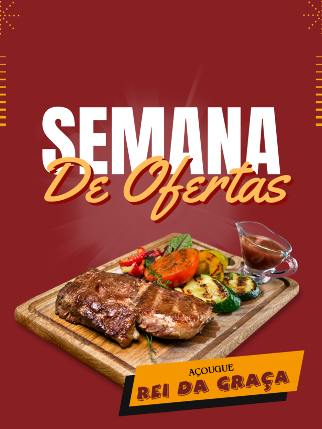 Semana de Oferta do Açougue Rei da Graça, vêm conferir!